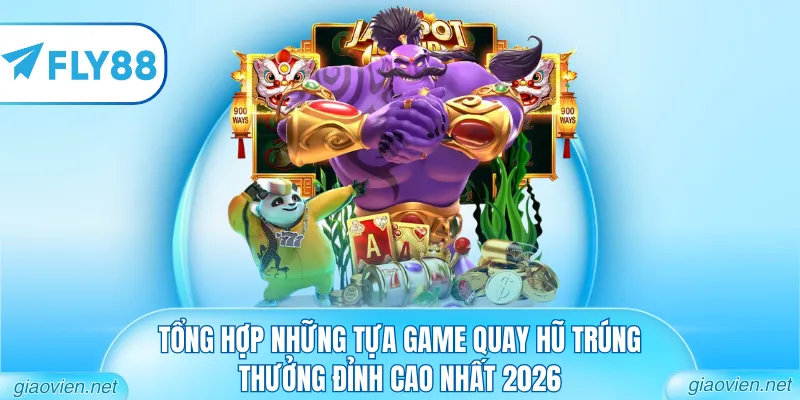Top Game Quay Hũ - Chinh Phục Vòng Quay May Mắn 2026 2 Tổng hợp những tựa game quay hũ trúng thưởng đỉnh cao nhất 2026